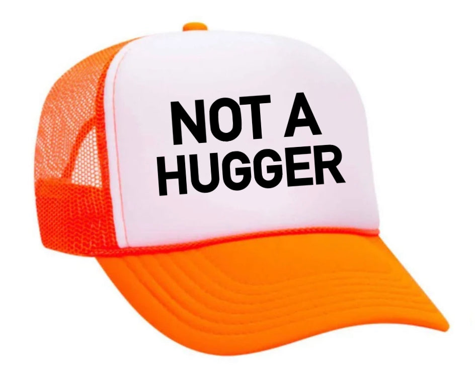 Not A Hugger Trucker Hat