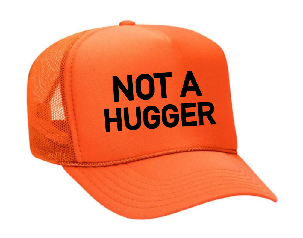 Not A Hugger Trucker Hat