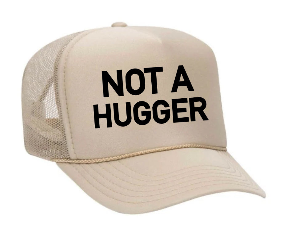 Not A Hugger Trucker Hat
