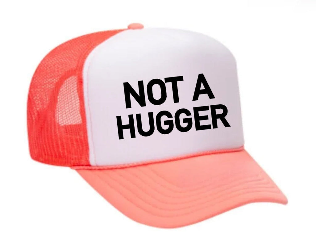 Not A Hugger Trucker Hat