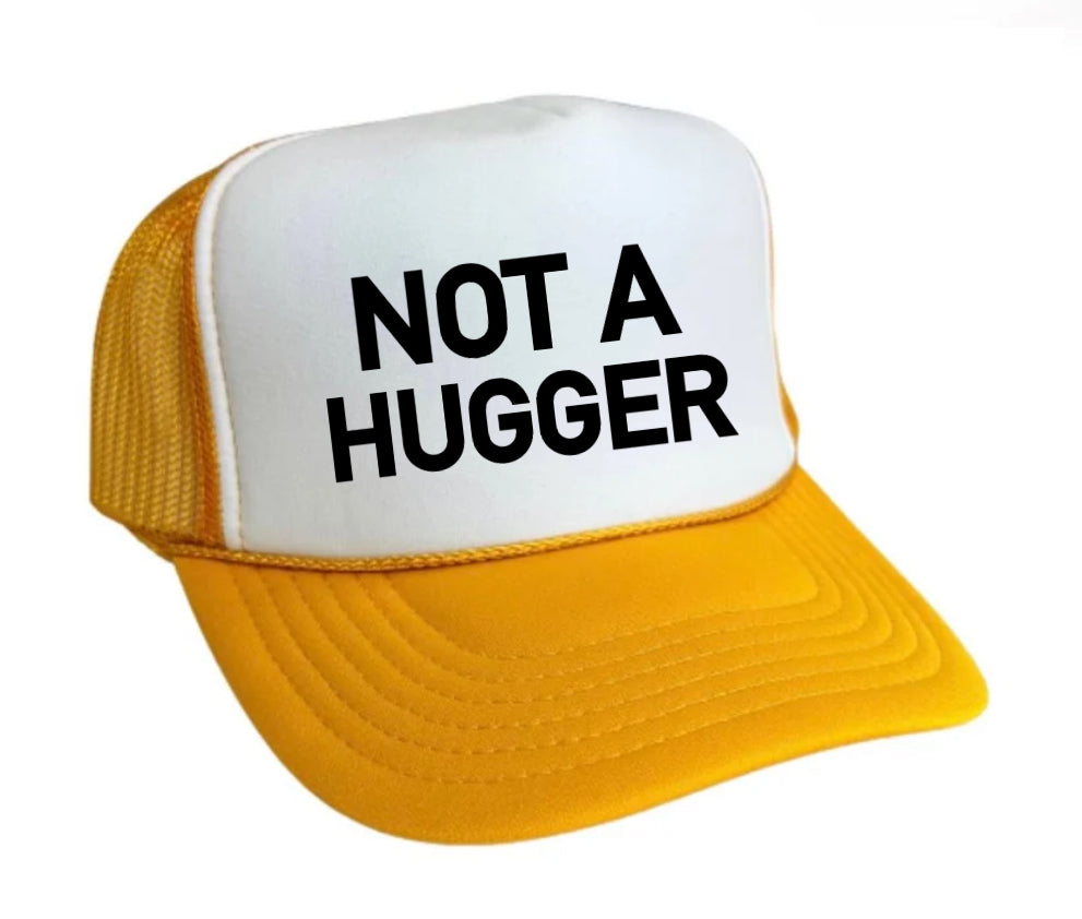 Not A Hugger Trucker Hat