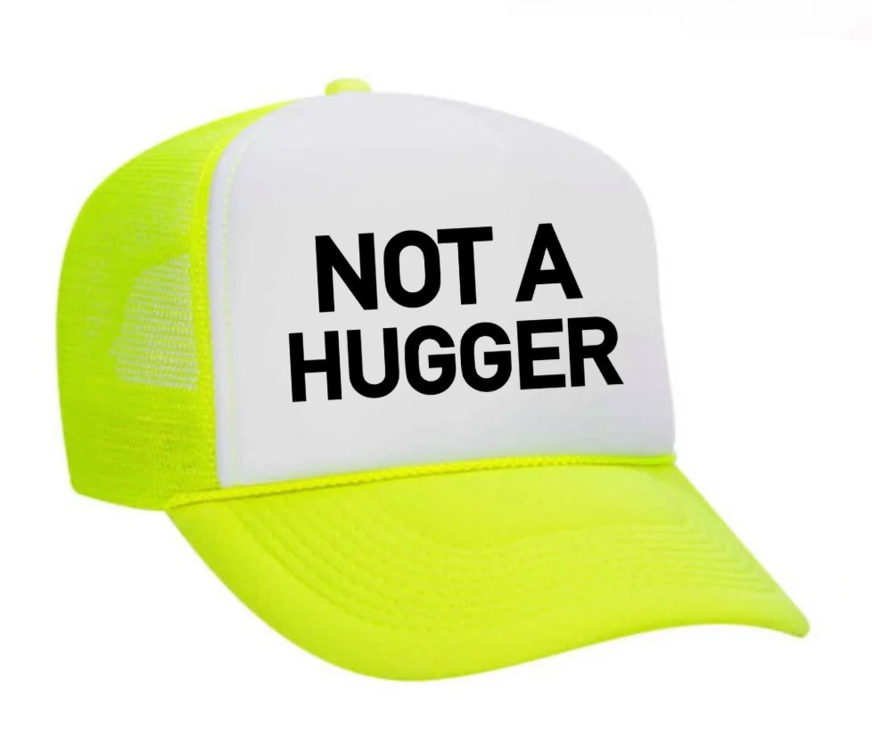Not A Hugger Trucker Hat