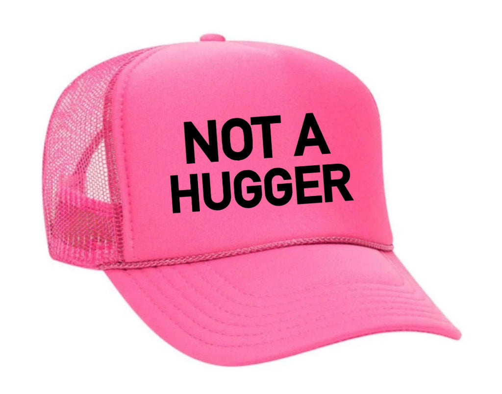 Not A Hugger Trucker Hat