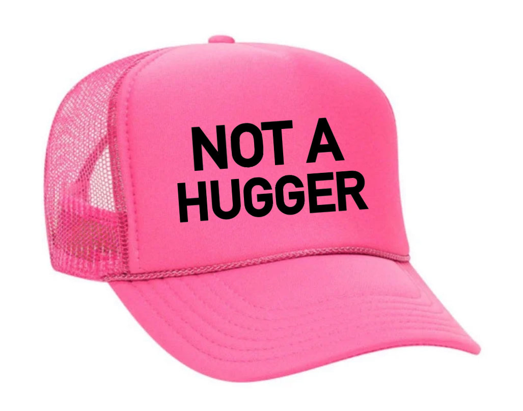 Not A Hugger Trucker Hat