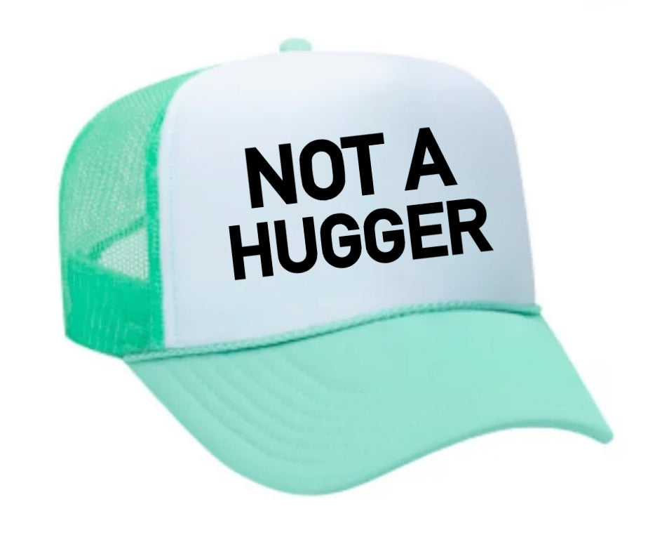 Not A Hugger Trucker Hat