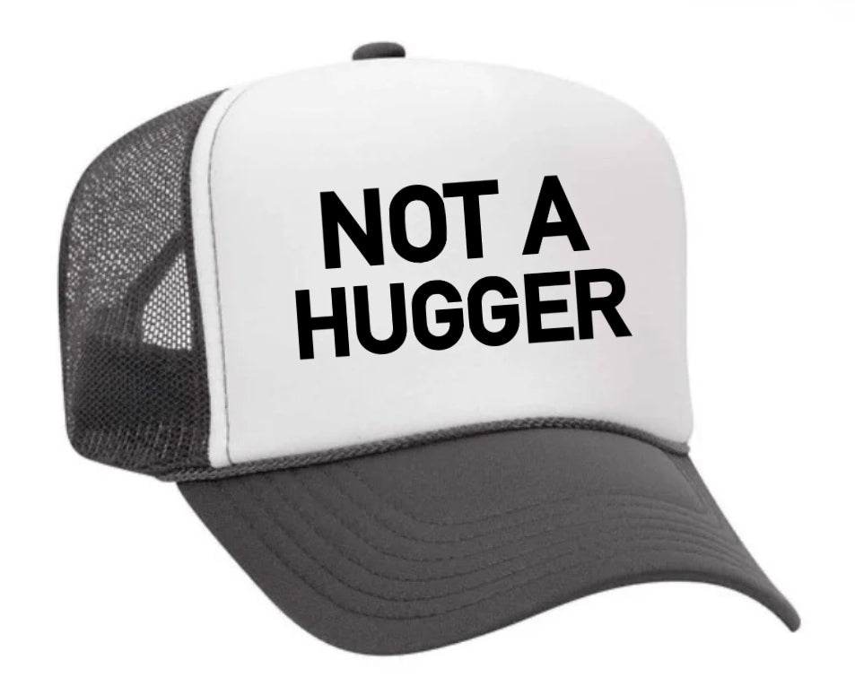 Not A Hugger Trucker Hat