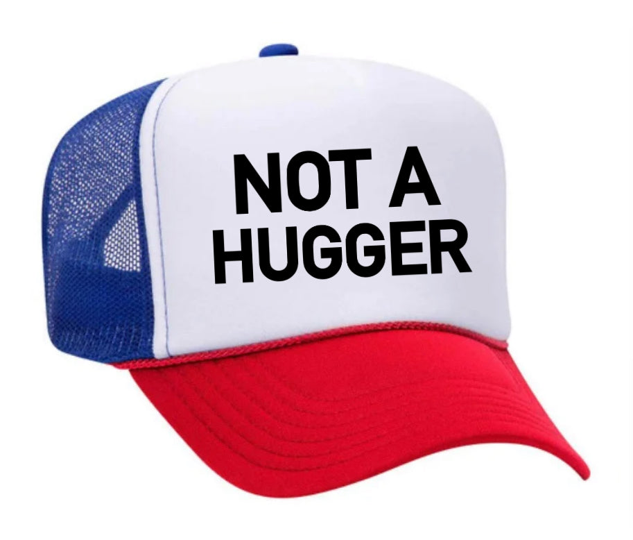 Not A Hugger Trucker Hat