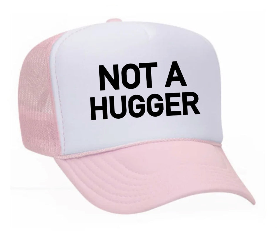 Not A Hugger Trucker Hat