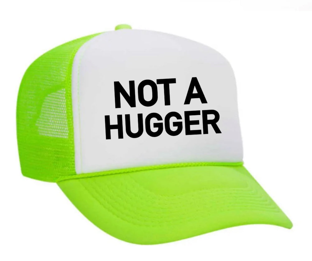 Not A Hugger Trucker Hat