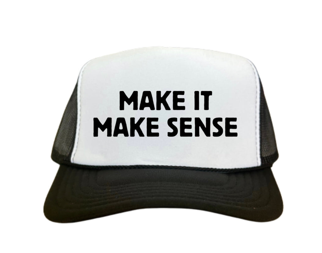 Make it make sense Trucker Hat