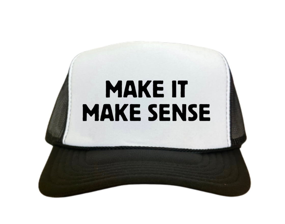 Make it make sense Trucker Hat